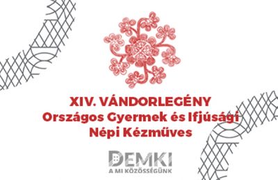 XIV. VÁNDORLEGÉNY  Országos Gyermek és Ifjúsági Népi Kézműves Pályázat